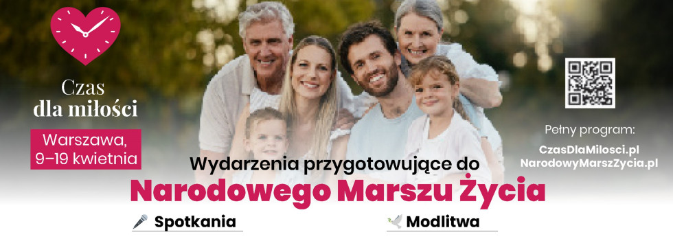Czas dla Miłości 9-19kwietnia - wydarzenia przygotowujace do Narodowego Marszu Życia 